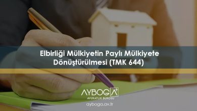 Elbirliği Mülkiyetin Paylı Mülkiyete Dönüştürülmesi (TMK 644)