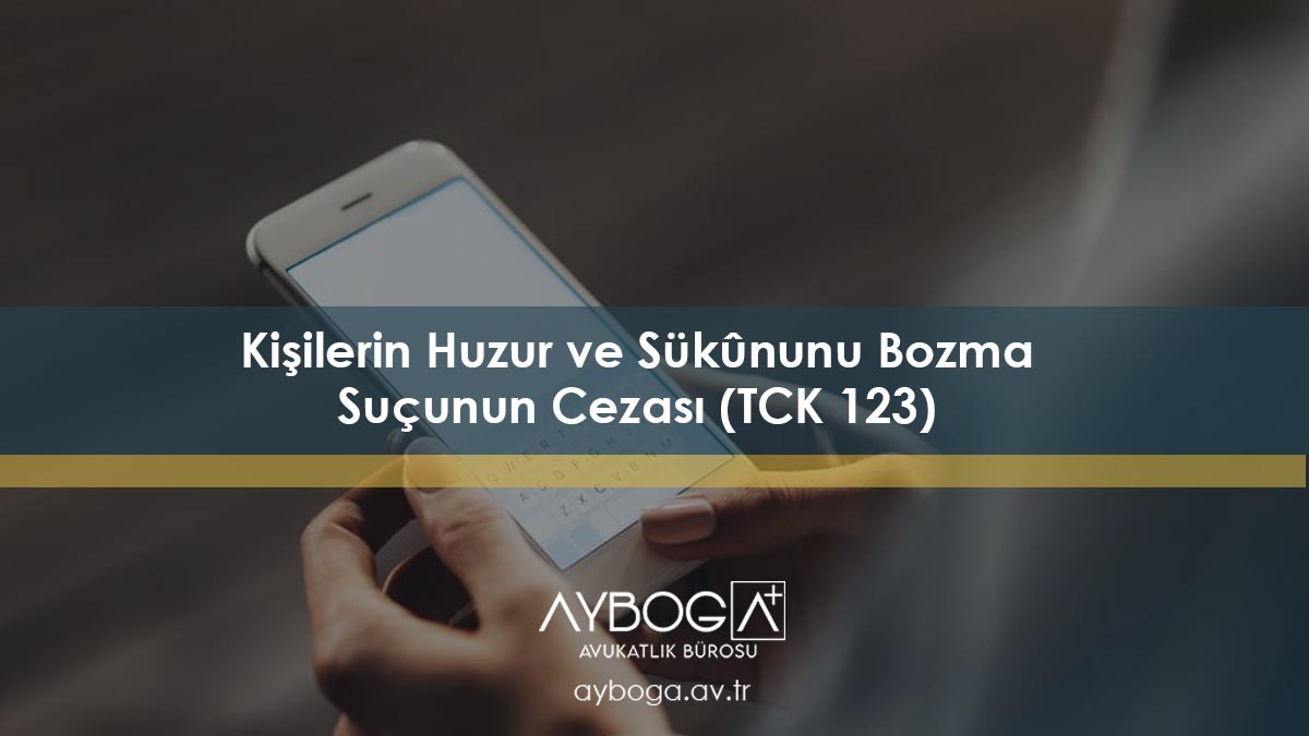 Kişilerin Huzur ve Sükûnunu Bozma Suçunun Cezası (TCK 123)