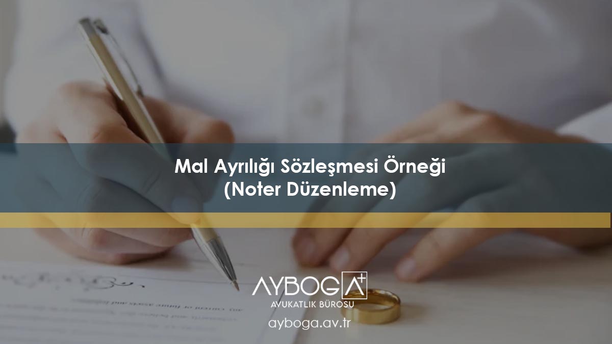 Mal Ayrılığı Sözleşmesi Örneği (Noter Düzenleme)