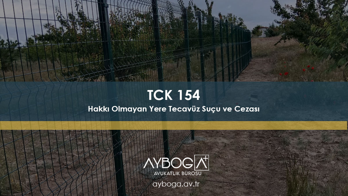 TCK 154 Hakkı Olmayan Yere Tecavüz suç duyurusu dilekçe örneği