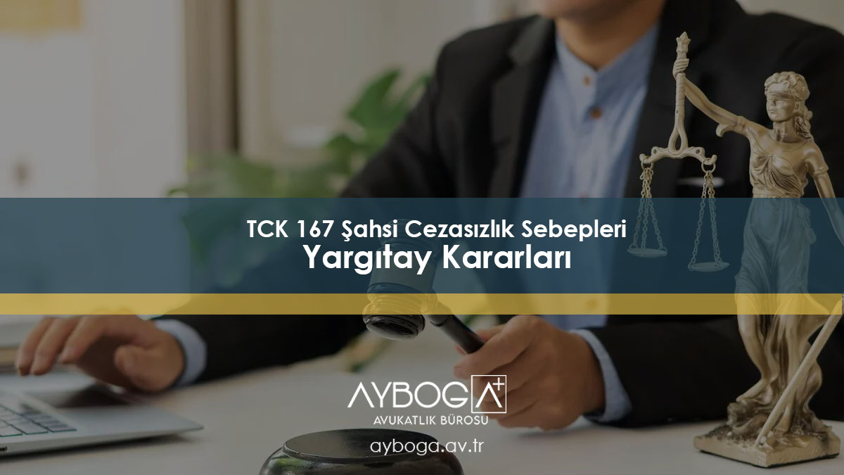 TCK 167 Şahsi Cezasızlık Sebepleri Yargıtay Kararları