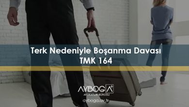 Terk Nedeniyle Boşanma Davası (TMK 164)