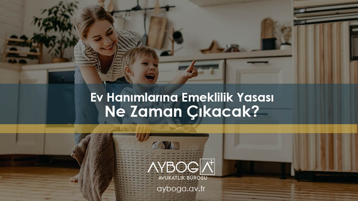 Ev Hanımlarına Emeklilik Yasası Ne Zaman Çıkacak?