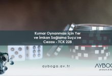 Kumar Oynanması İçin Yer ve İmkan Sağlama Suçu ve Cezası - TCK 228