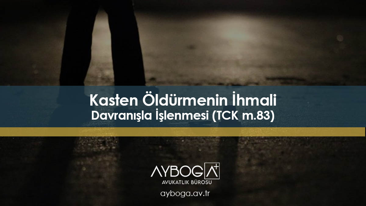 Kasten Öldürmenin İhmali Davranışla İşlenmesi (TCK m.83)