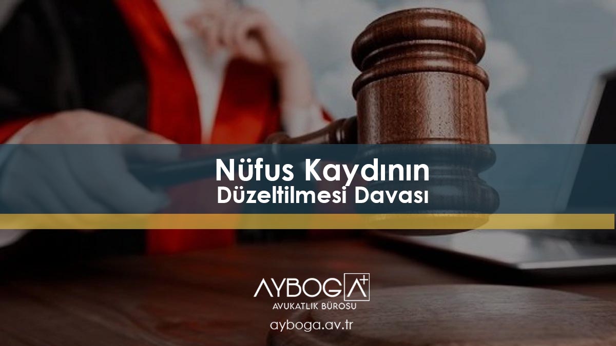 Nüfus Kaydının Düzeltilmesi Davası