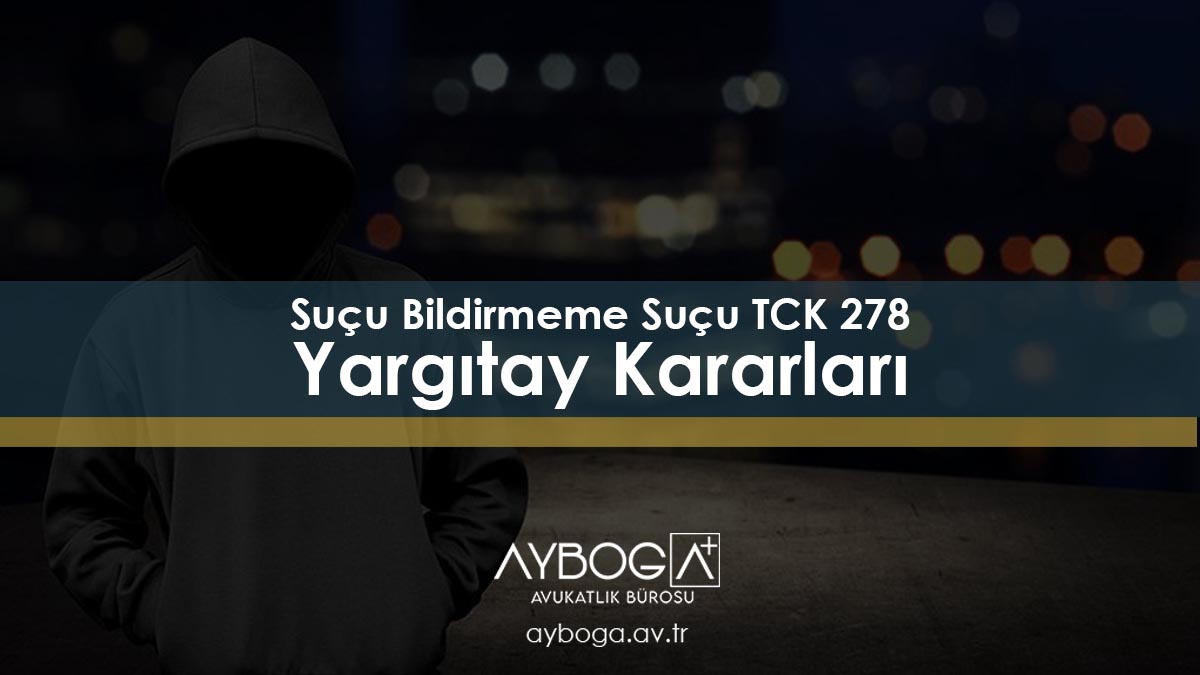 Suçu Bildirmeme Suçu TCK 278 Yargıtay Kararları