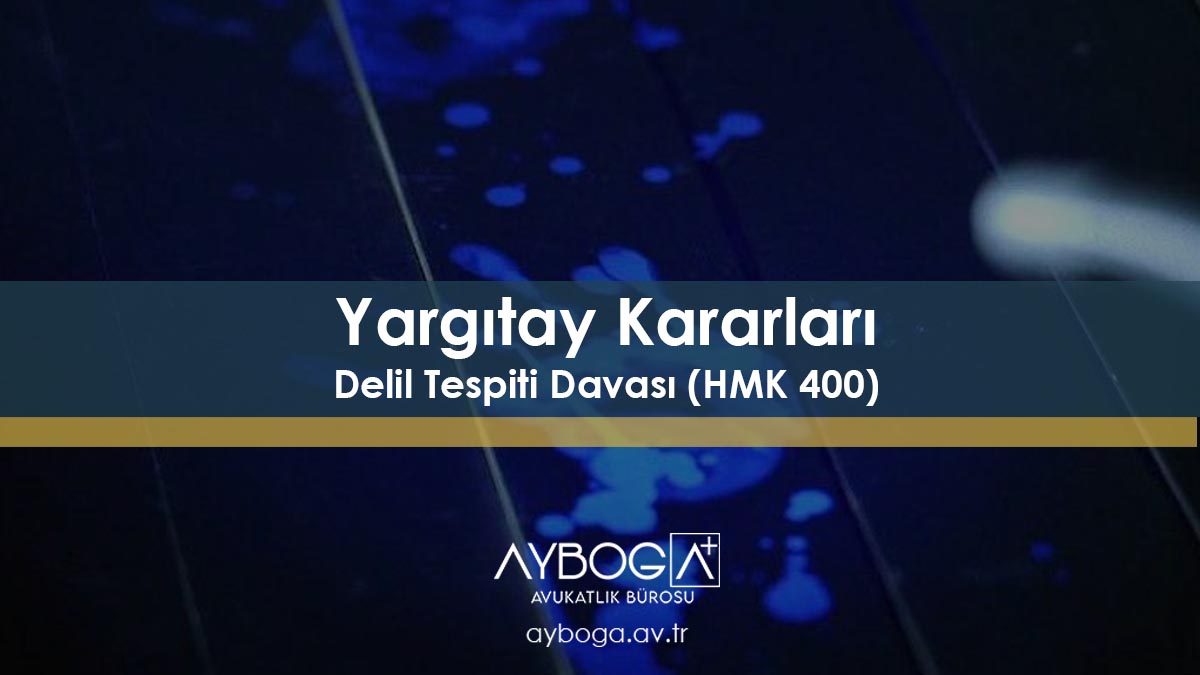 Yargıtay Kararları - Delil Tespiti Davası (HMK 400)