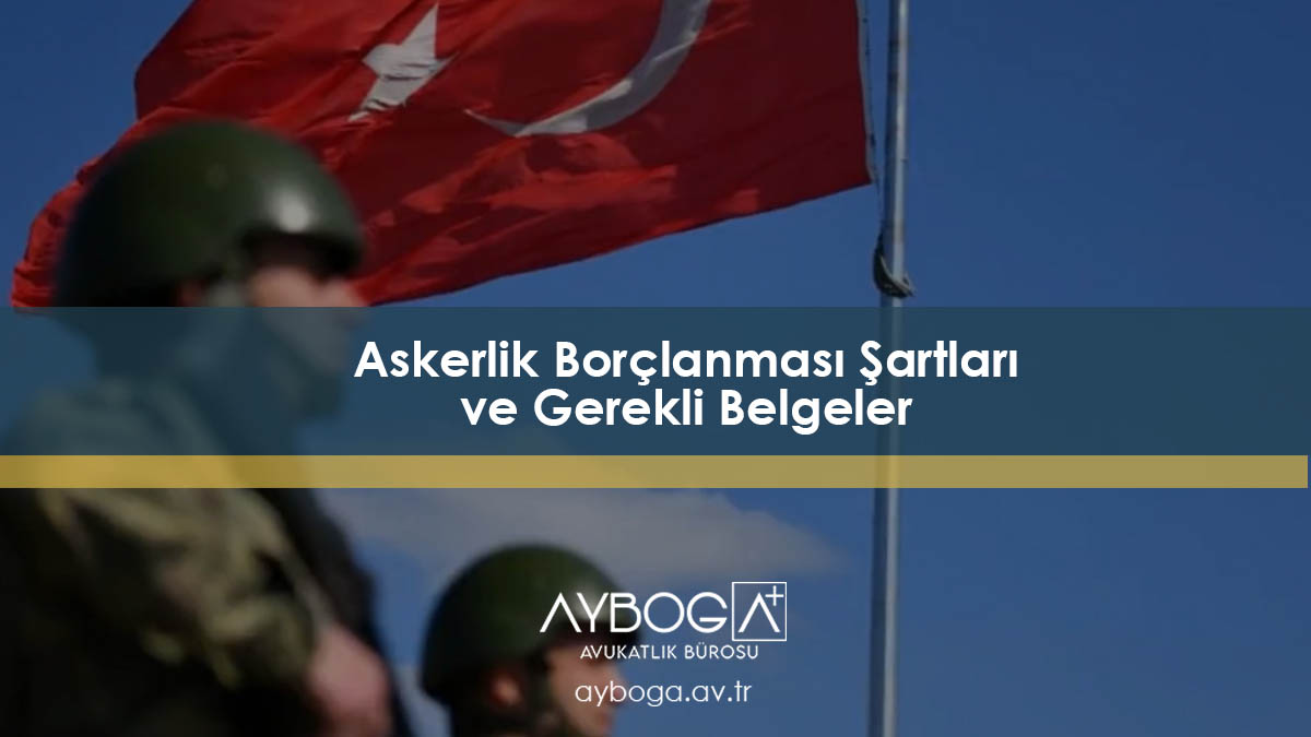 Askerlik Borçlanması Şartları ve Gerekli Belgeler