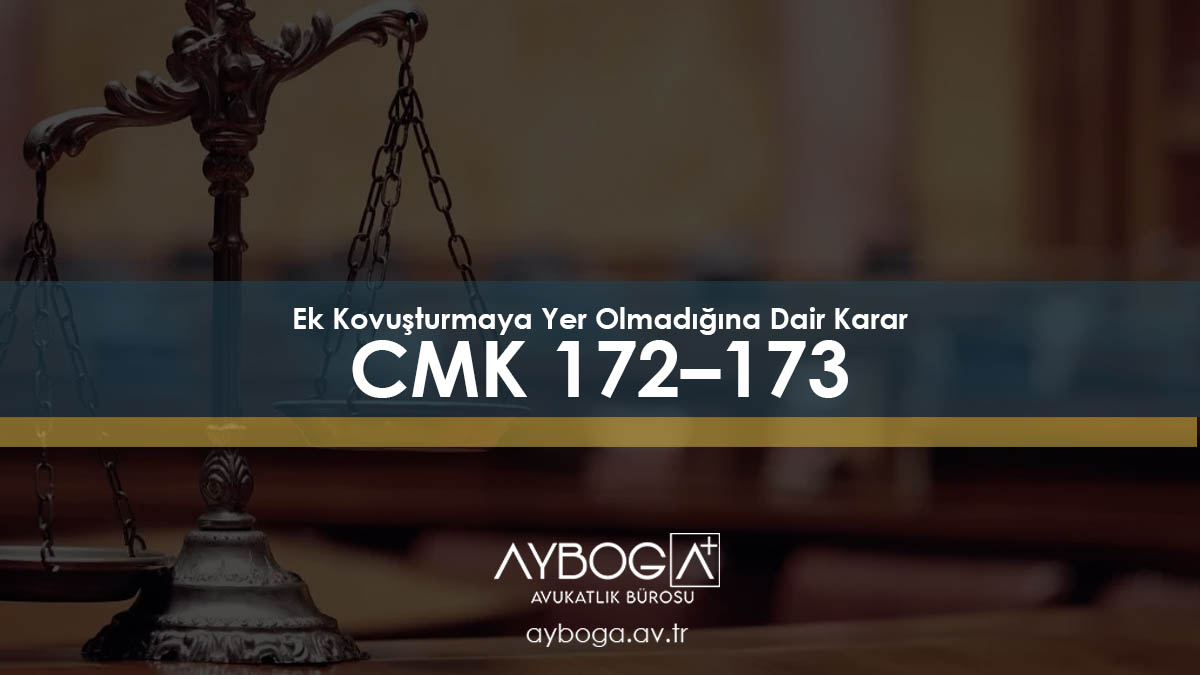 Ek Kovuşturmaya Yer Olmadığına Dair Karar (CMK 172–173)