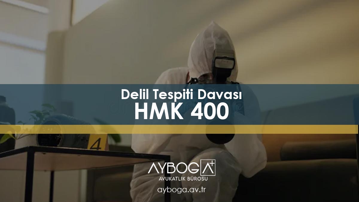 Delil Tespiti Davası (HMK 400)