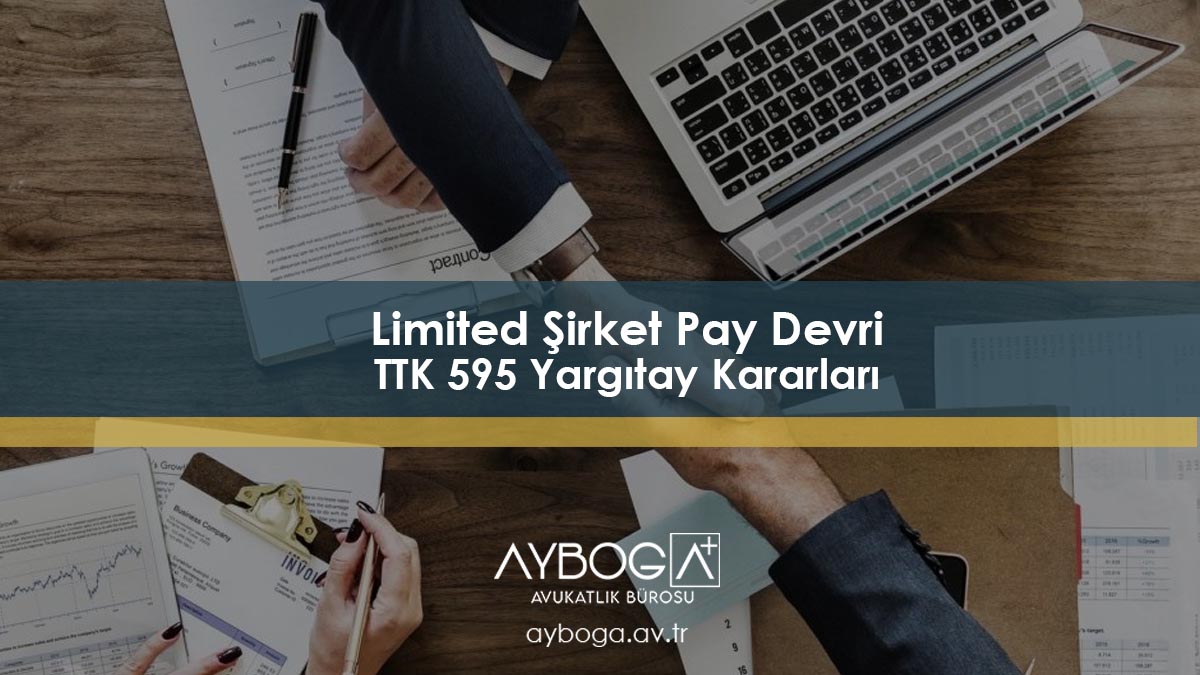 Limited Şirket Pay Devri TTK 595 Yargıtay Kararları