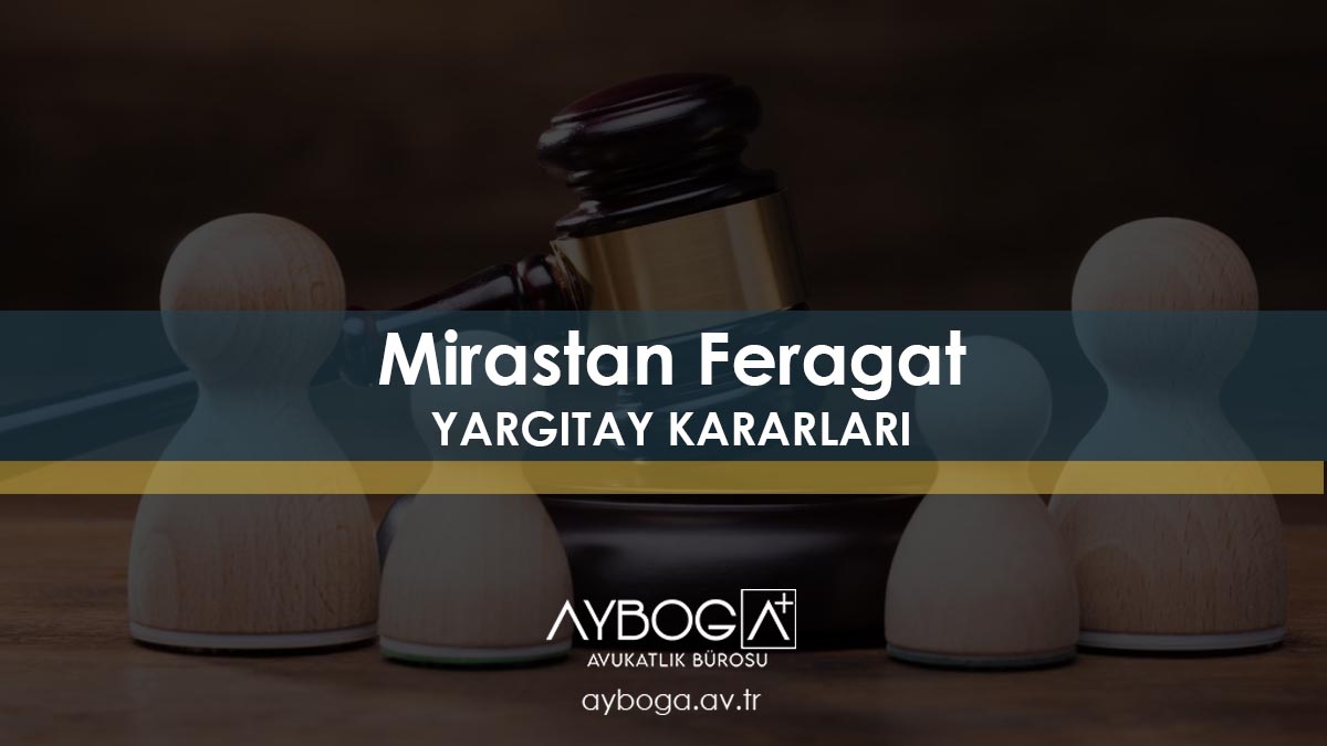 Mirastan Feragat Yargıtay Kararları