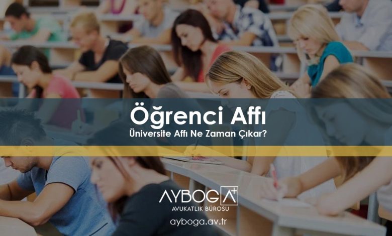 Öğrenci Affı Çıkacak Mı? Üniversite Affı Ne Zaman Çıkar? Başvuru Rehberi – Son Dakika