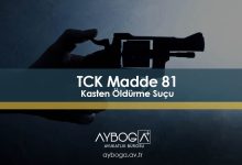 TCK Madde 81 Kasten Öldürme Suçu - TCK 81 - 82 - 83
