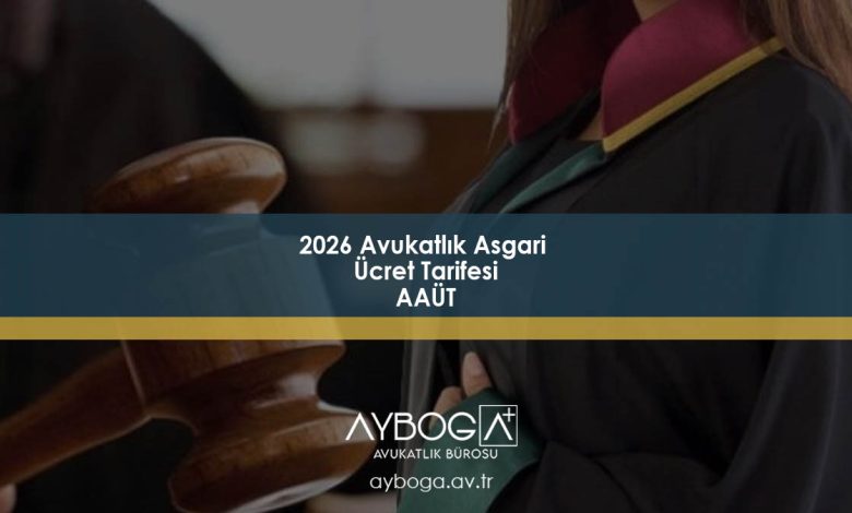 2026 Avukatlık Asgari Ücret Tarifesi (AAÜT) – Güncel Ücretler ve Kapsam