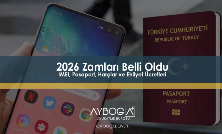 2026 Zamları Belli Oldu: IMEI, Pasaport, Harçlar ve Ehliyet Ücretleri
