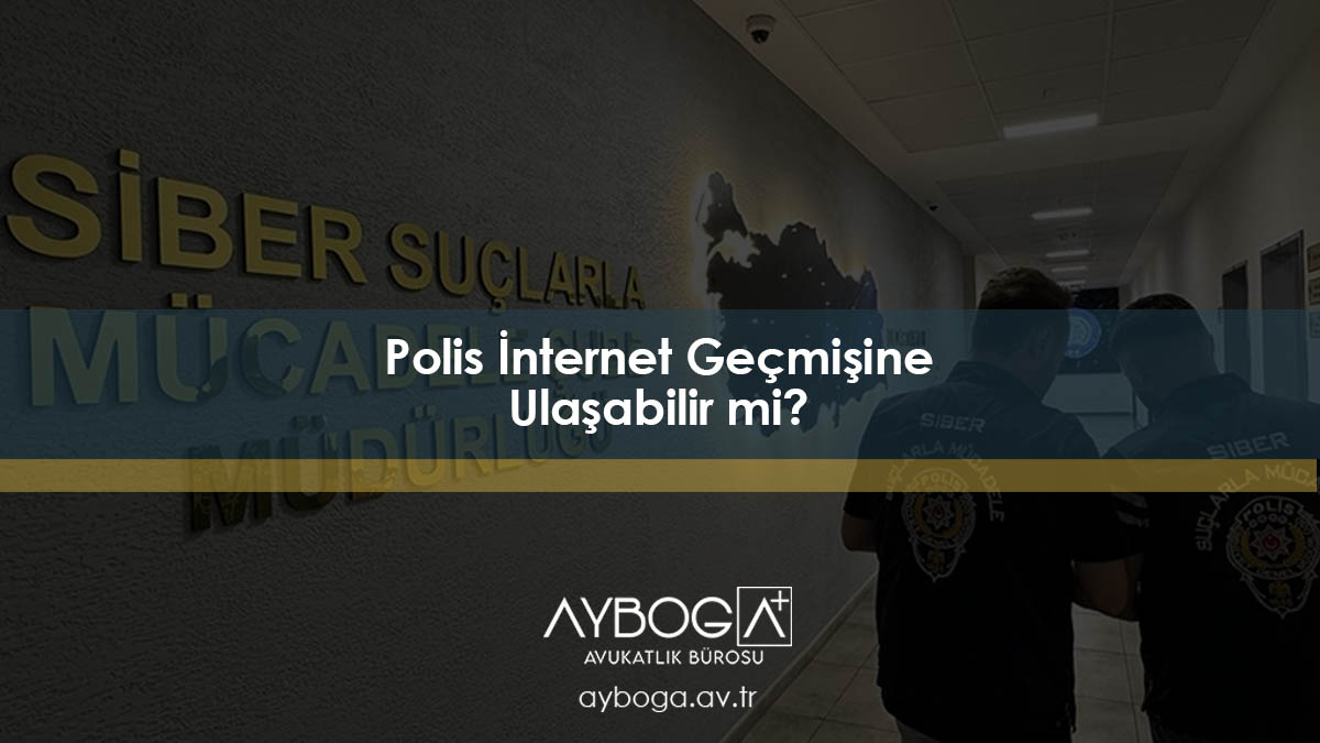 Polis İnternet Geçmişine Ulaşabilir mi?