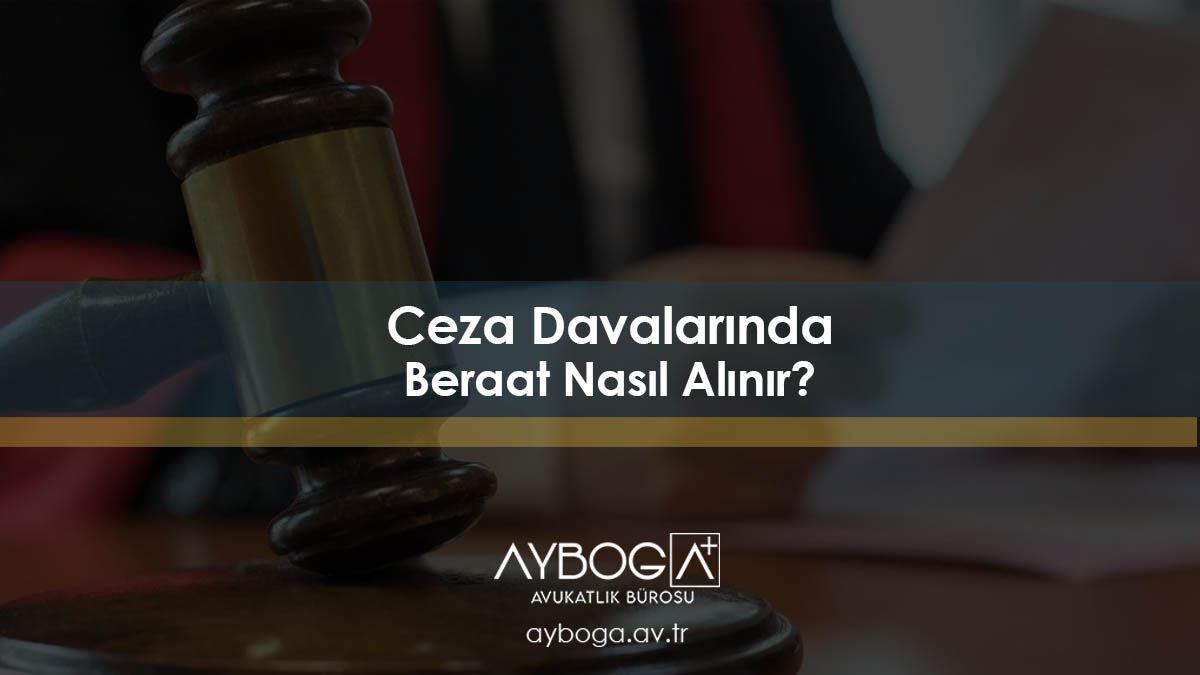 Ceza Davalarında Beraat Nasıl Alınır?