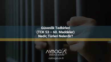 Güvenlik Tedbirleri (TCK 53 – 60. Maddeler) Nedir, Türleri Nelerdir?