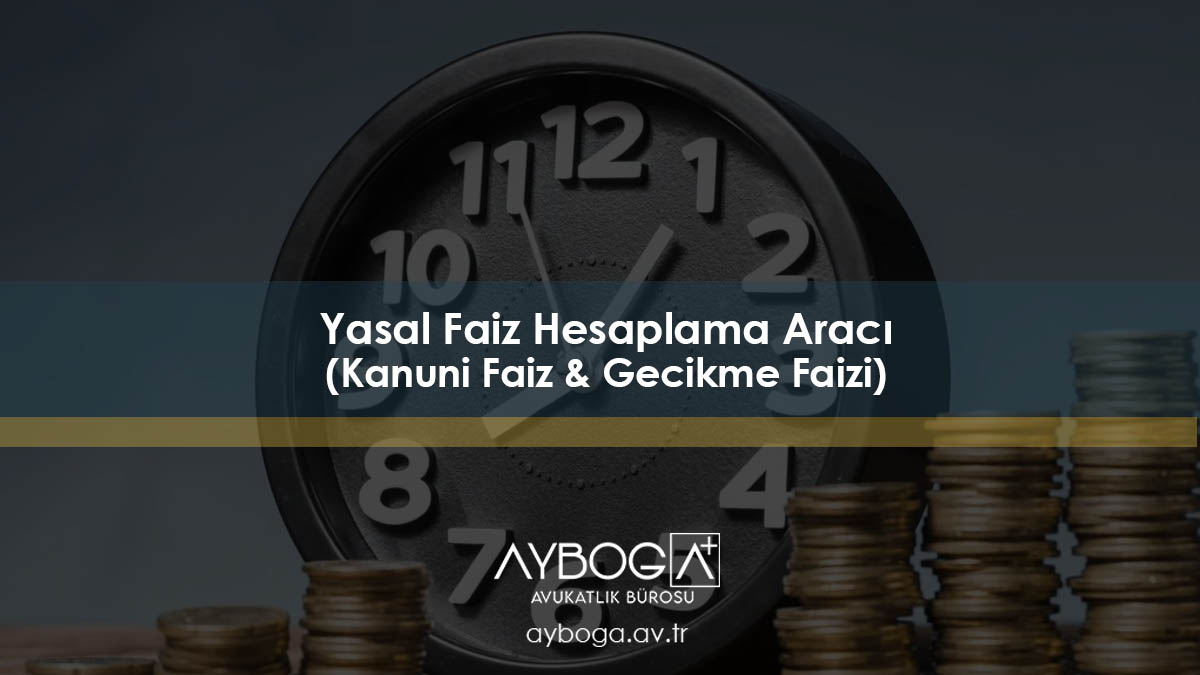 Yasal Faiz Hesaplama Aracı (Kanuni Faiz & Gecikme Faizi)