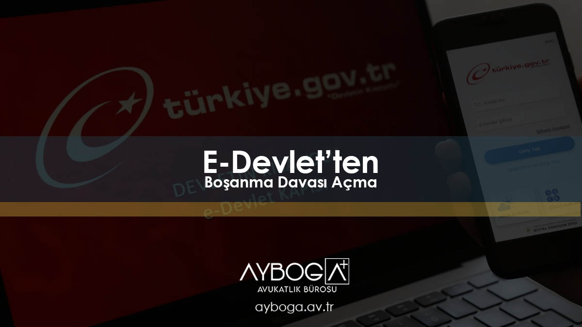 E-Devletten Boşanma Davası Açma