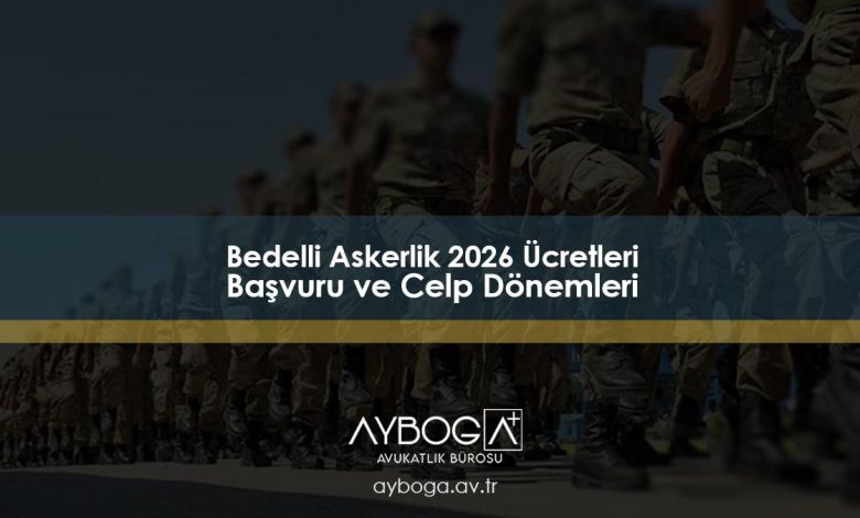 Bedelli Askerlik 2026 Ücretleri – Başvuru ve Celp Dönemleri