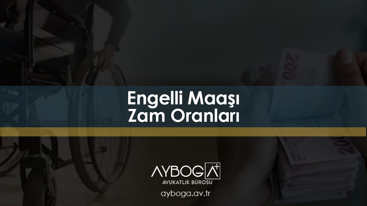 Engelli Maaşı 2026 Zam Oranları