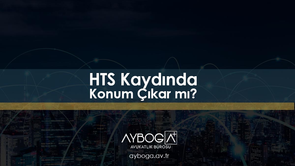 HTS Kaydında Konum Çıkar mı?