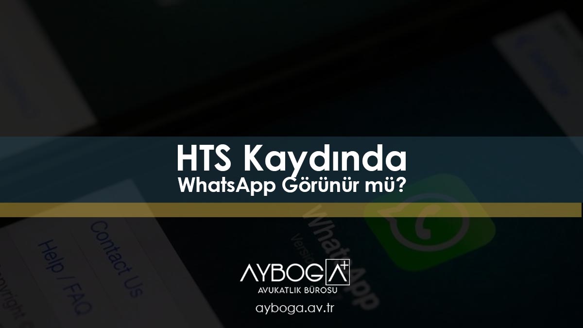 HTS Kaydında WhatsApp Görünür mü?