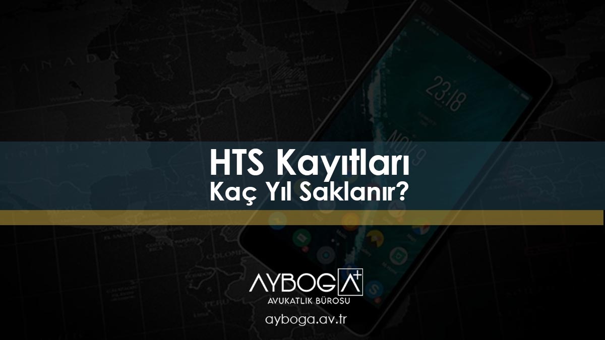 HTS Kayıtları Kaç Yıl Saklanır?