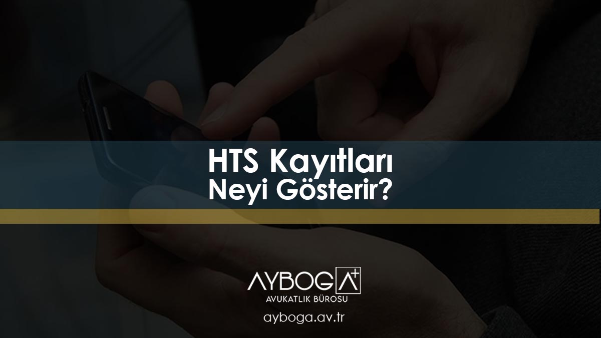 HTS Kayıtları Neyi Gösterir?