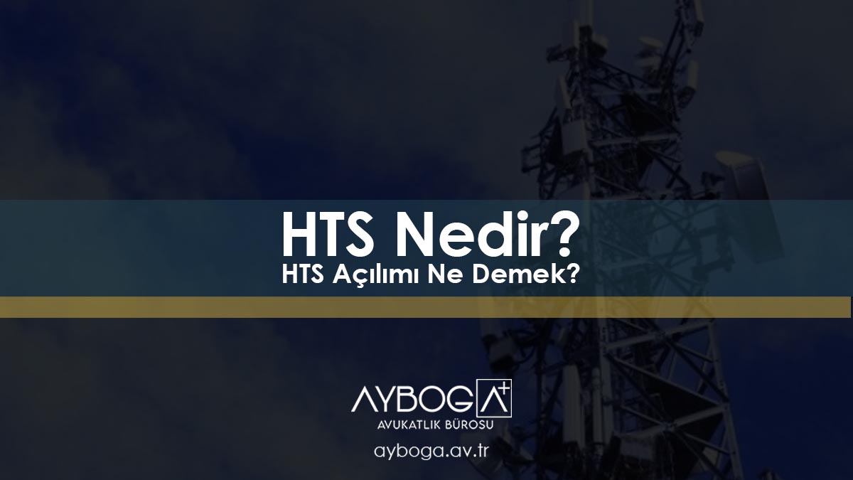HTS Nedir? HTS Açılımı Ne Demek?