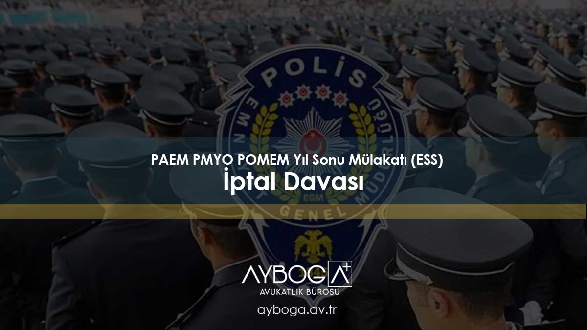 PAEM PMYO POMEM Yıl Sonu Mülakatı (ESS) - İptal Davası