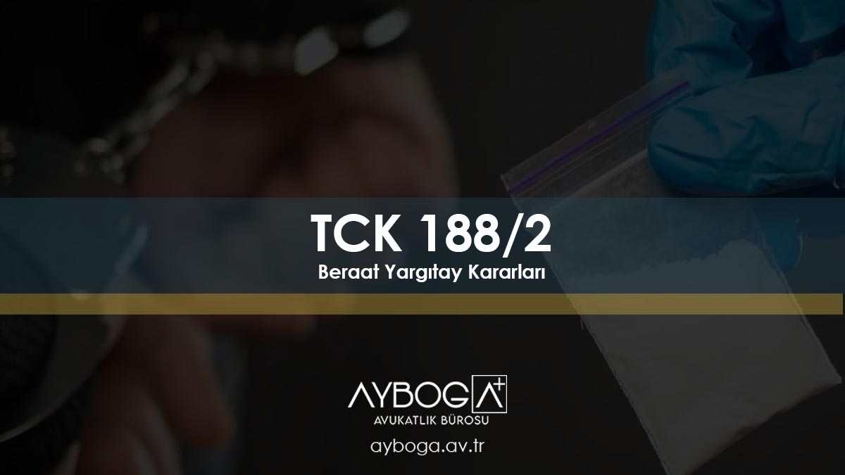 TCK 188/2 Beraat Yargıtay Kararları
