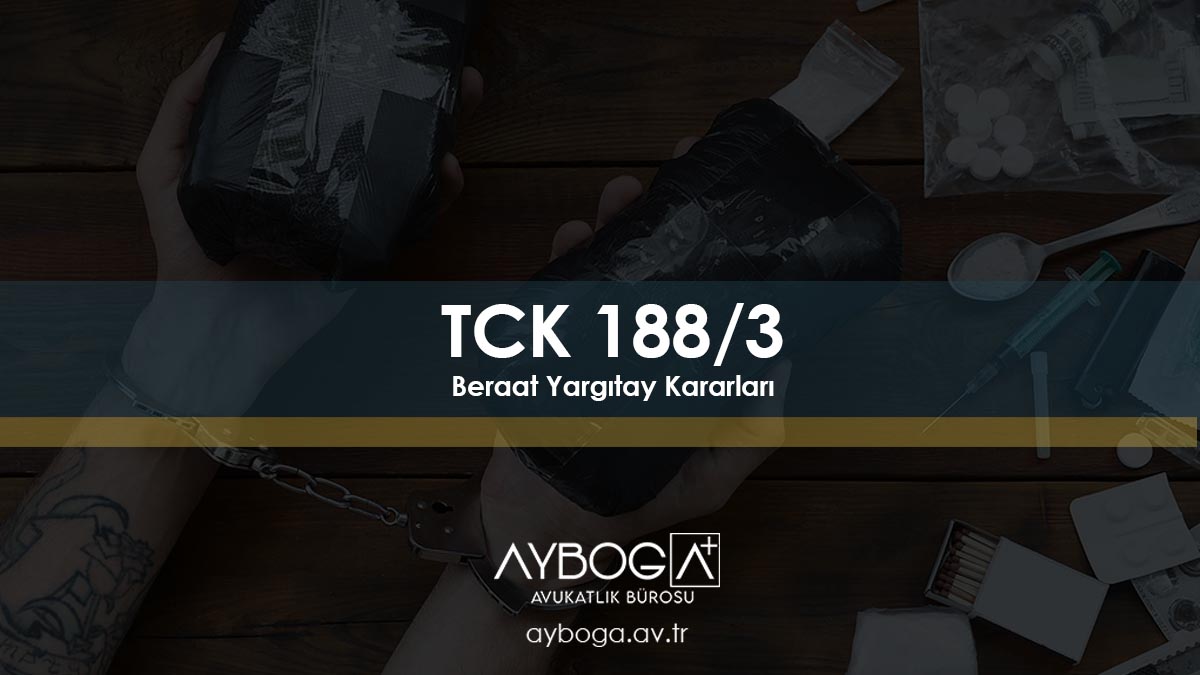 TCK 188/3 Beraat Yargıtay Kararları