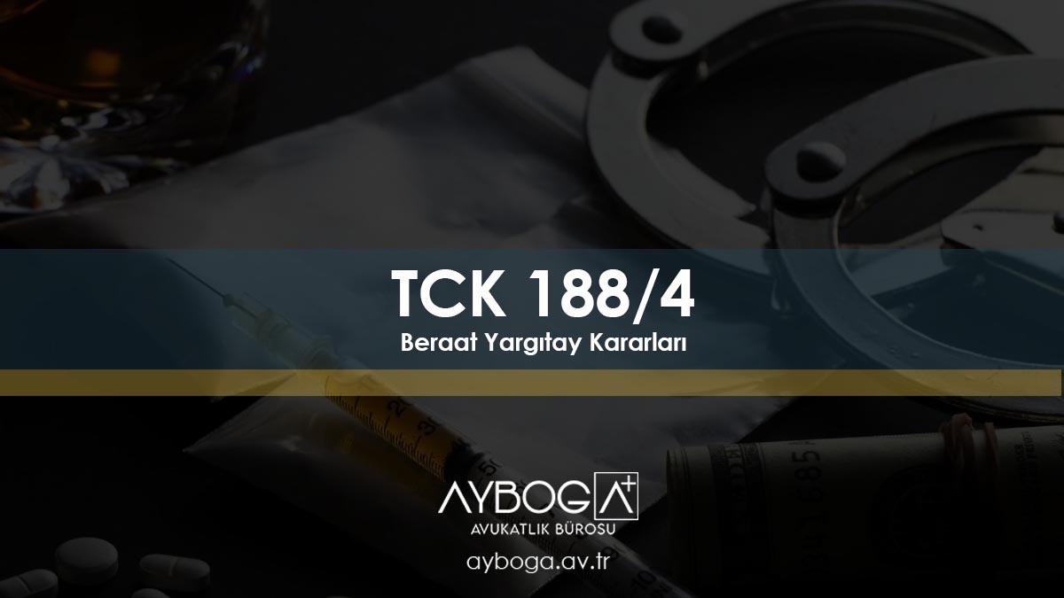 TCK 188/4 Beraat Yargıtay Kararları