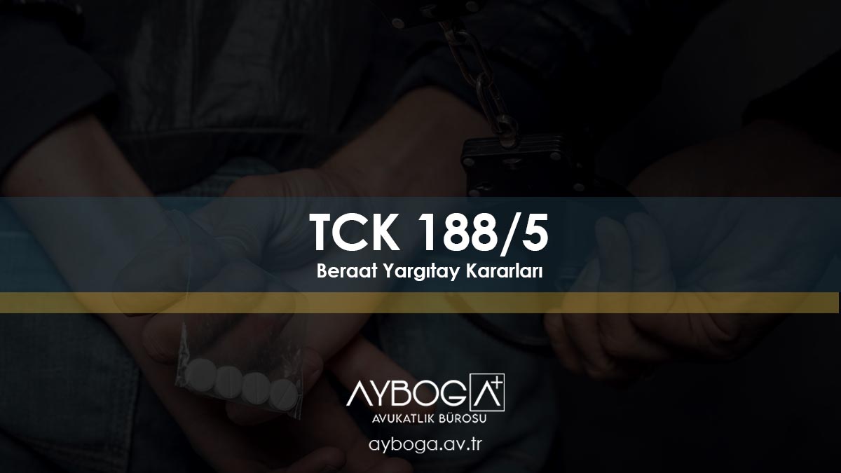 TCK 188/5 Beraat Yargıtay Kararları