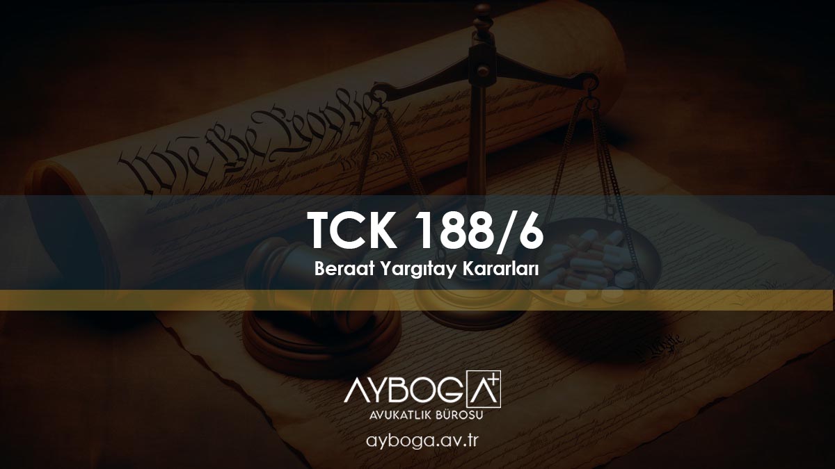TCK 188/6 Beraat Yargıtay Kararları