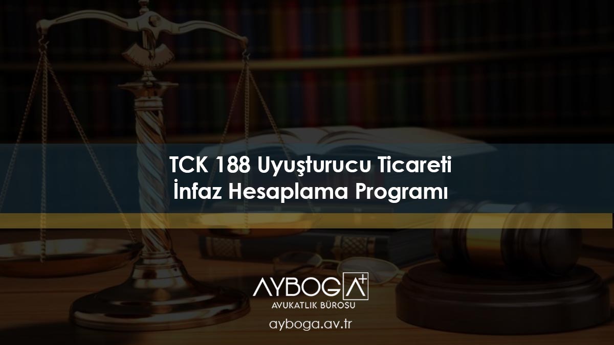 TCK 188 Uyuşturucu Ticareti İnfaz Hesaplama Programı