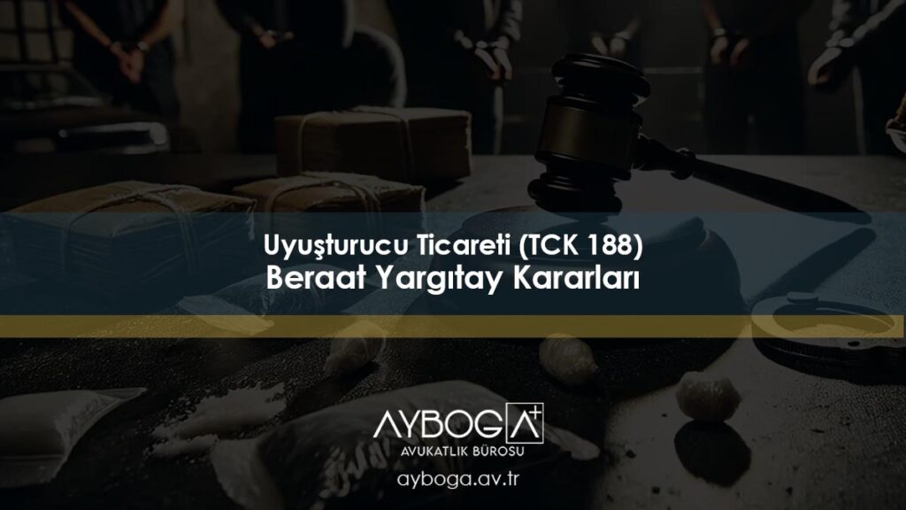 Uyuşturucu Ticareti (TCK 188) Beraat Yargıtay Kararları