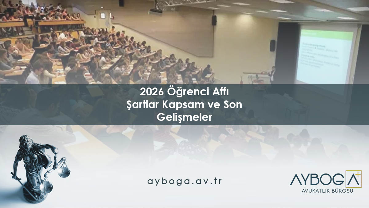 2026 Öğrenci Affı: Şartlar, Kapsam ve Son Gelişmeler