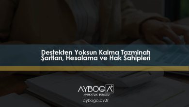 Destekten Yoksun Kalma Tazminatı: Şartları, Hesaplama ve Hak Sahipleri
