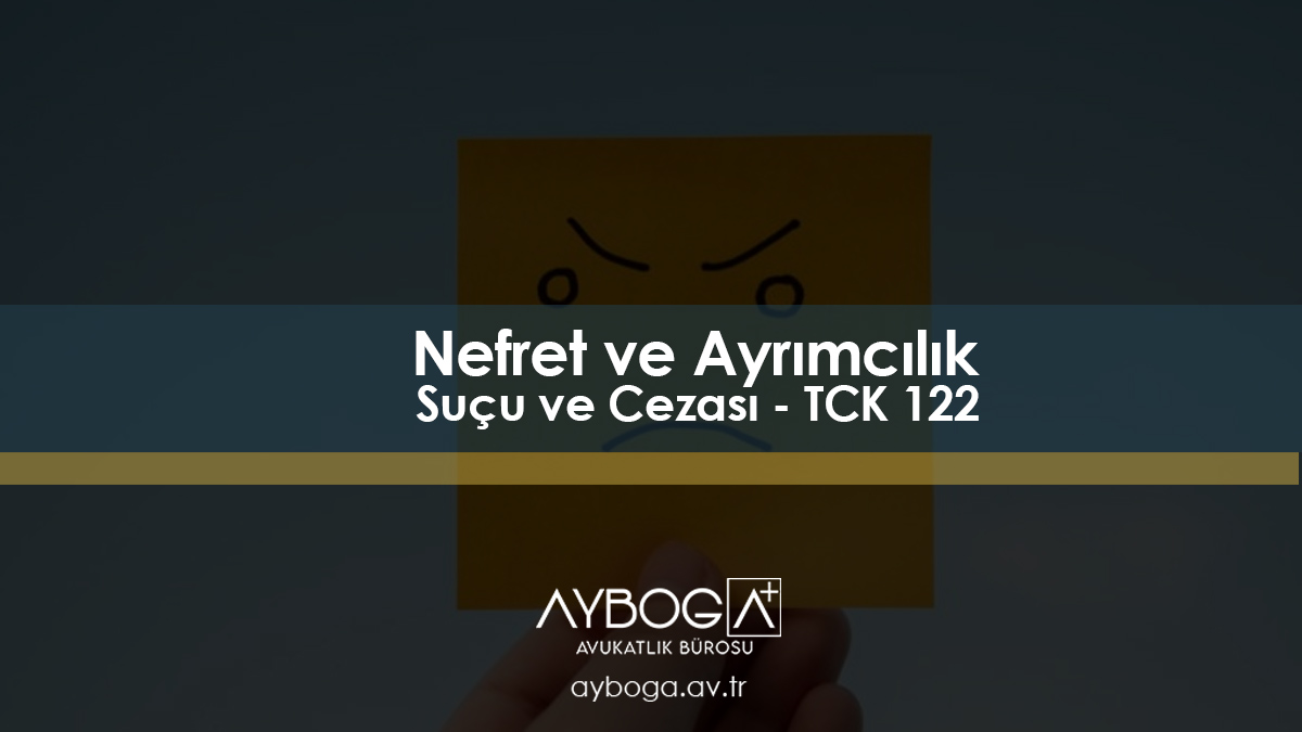 Nefret ve Ayrımcılık Suçu ve Cezası - TCK 122