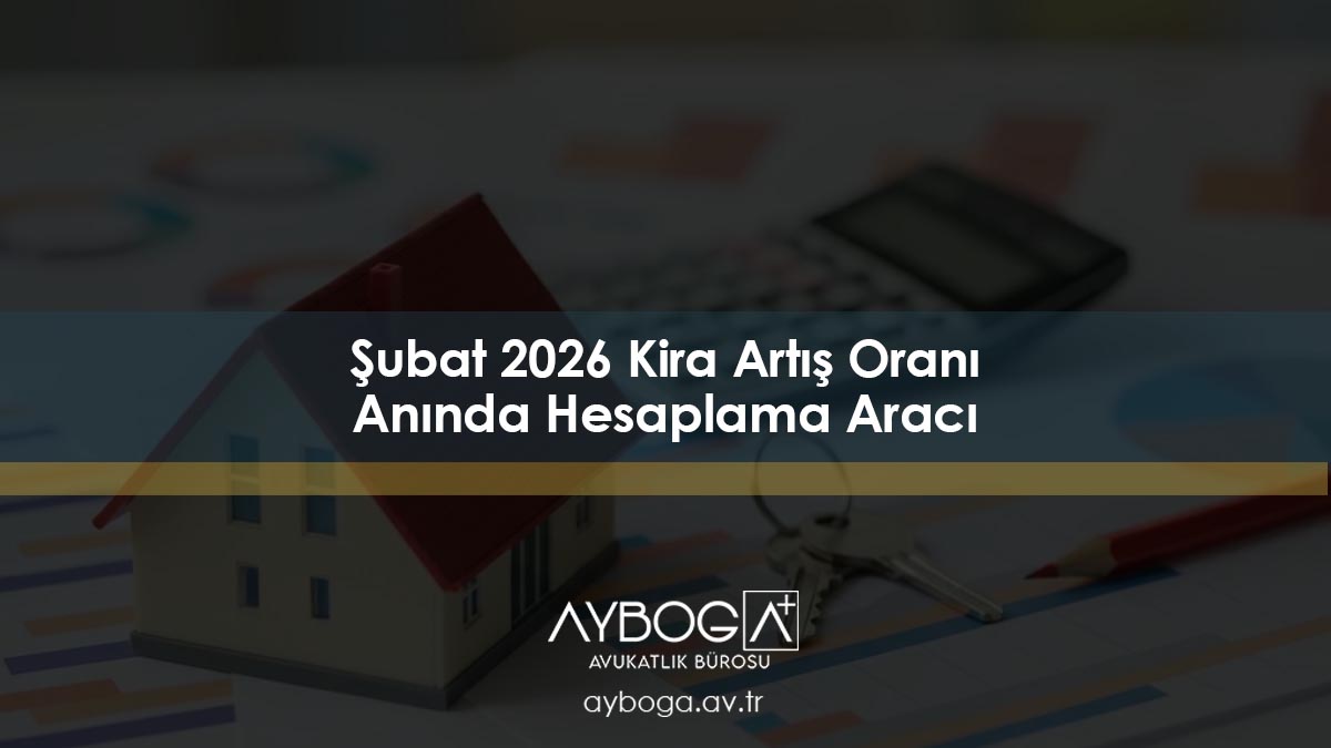 Şubat 2026 Kira Artış Oranı – Anında Hesaplama Aracı 2026
