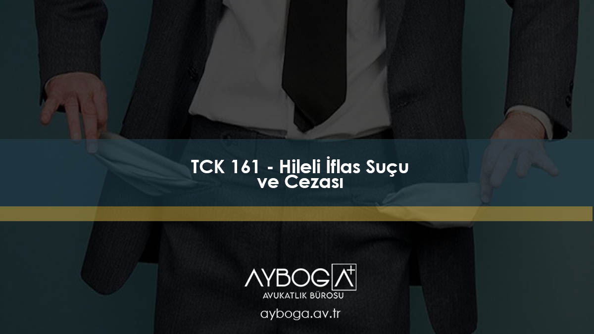 TCK 161 - Hileli İflas Suçu ve Cezası
