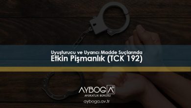 Uyuşturucu ve Uyarıcı Madde Suçlarında Etkin Pişmanlık (TCK 192)