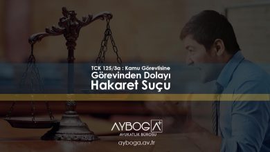 TCK 125/3a : Kamu Görevlisine Görevinden Dolayı Hakaret Suçu