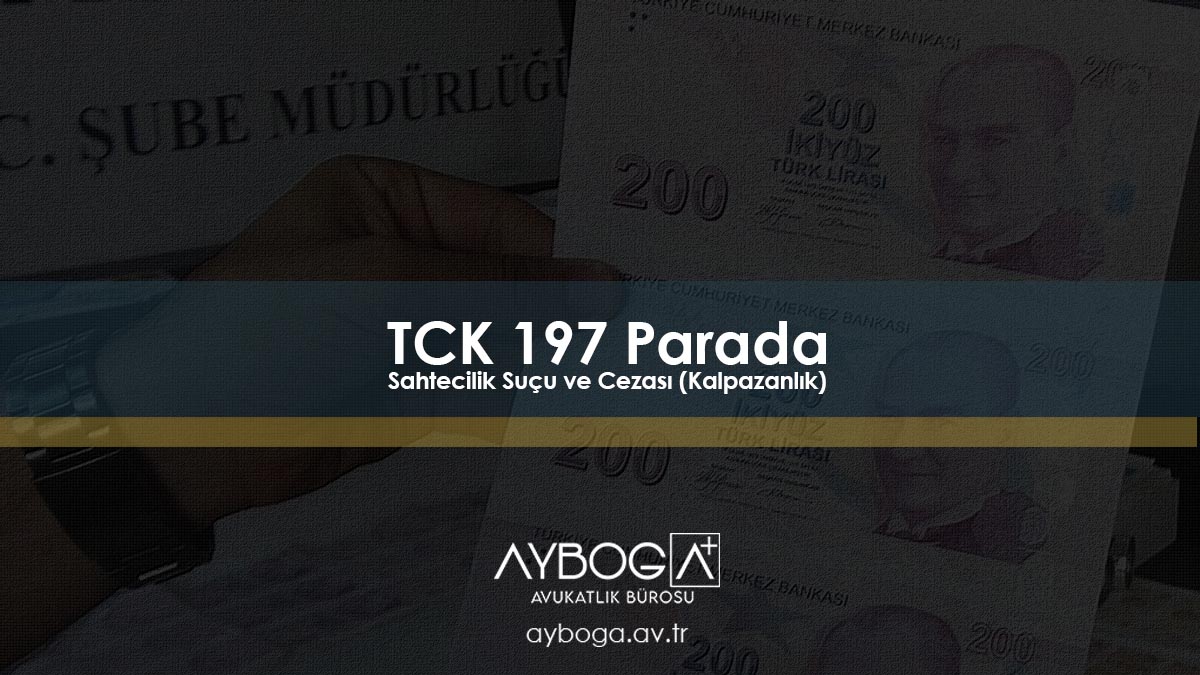 TCK 197 Parada Sahtecilik Suçu ve Cezası (Kalpazanlık)