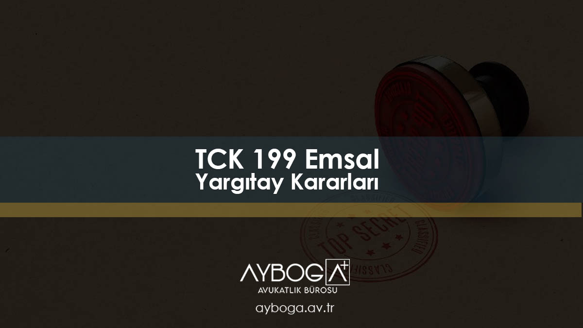 TCK 199 Emsal Yargıtay Kararları